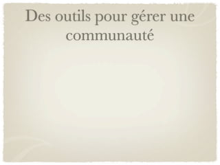 Des outils pour gérer une
     communauté
 