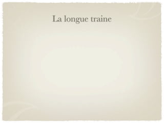 La longue traine
 