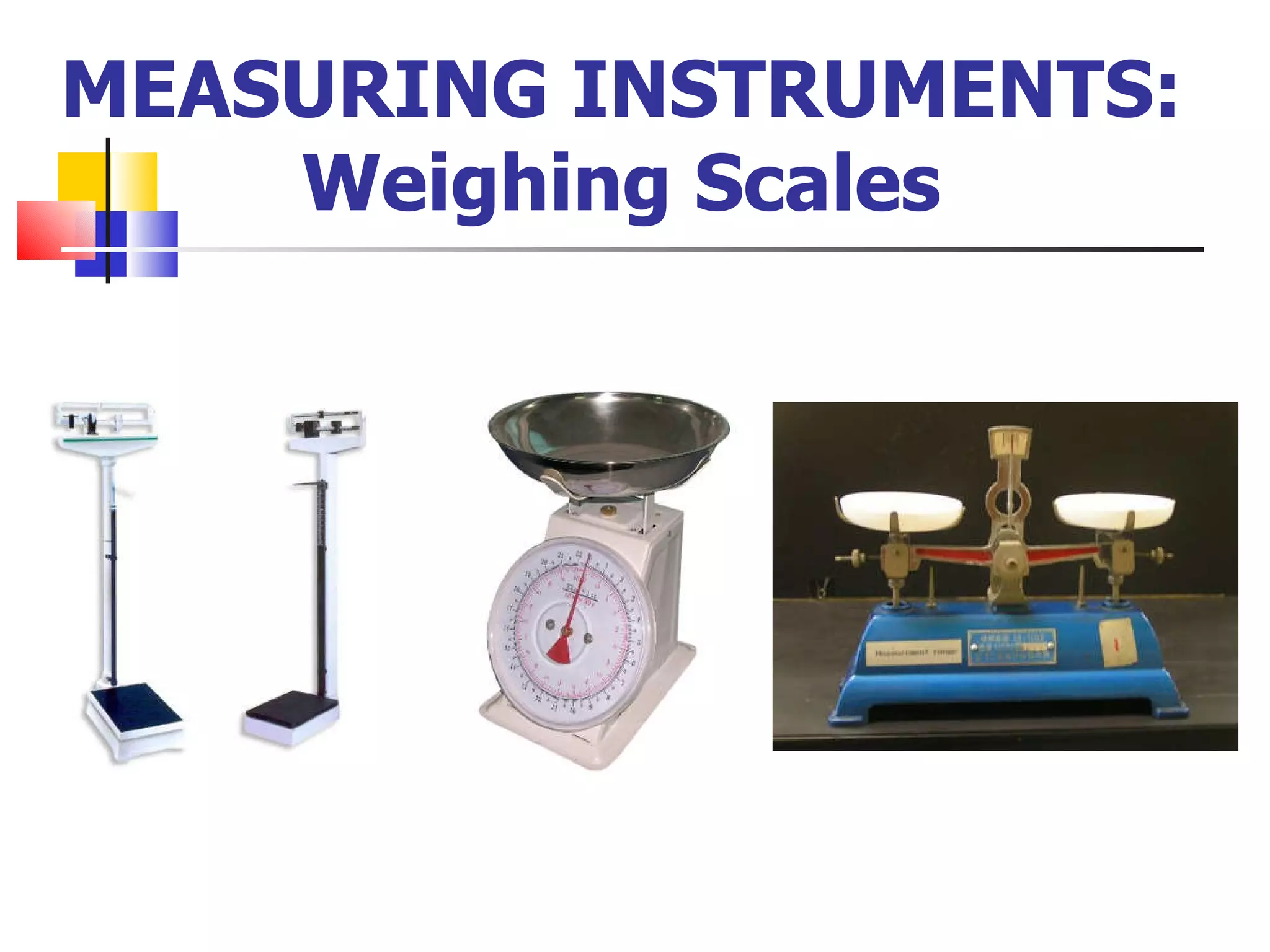 MEASURING INSTRUMENTS: Weighing Scales 