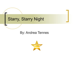 Starry, Starry Night  By: Andrea Tennes  