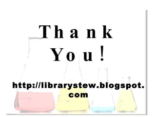 Thank You! http://librarystew.blogspot.com 