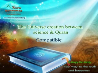 Science supports the holy quran on the start of the creation of the universe 