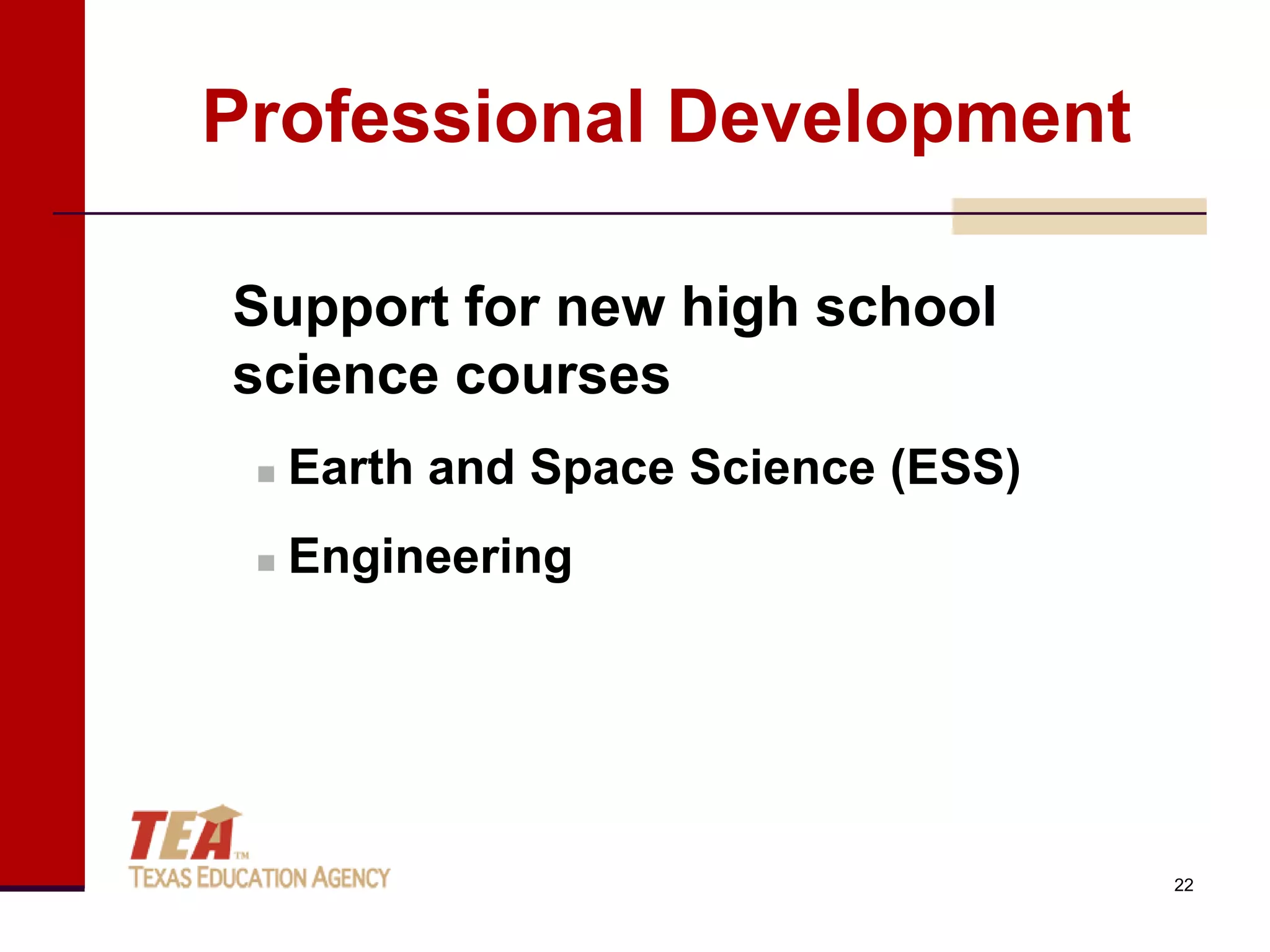Professional Development

Support for new high school
science courses
    Earth and Space Science (ESS)
    Engineering




                                     22
 