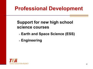 Professional Development

Support for new high school
science courses
    Earth and Space Science (ESS)
    Engineering




                                     22
 