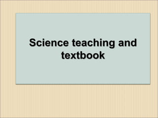 Science teaching and
textbook
 