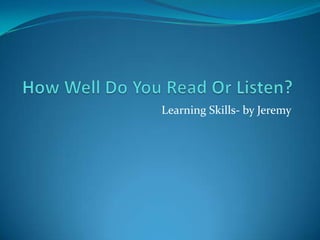 Learning Skills- by Jeremy
 