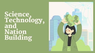 Science,
Technology,
and
Nation
Building
 