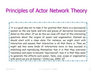 Principles of Actor Network Theory
28/09/2014 C Hammond - UCBC 7
 