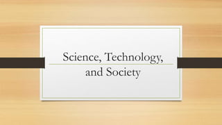 Science, Technology,
and Society
 