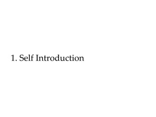 1. Self Introduction
 