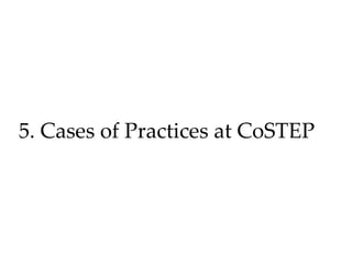 5. Cases of Practices at CoSTEP
 