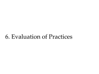 6. Evaluation of Practices
 