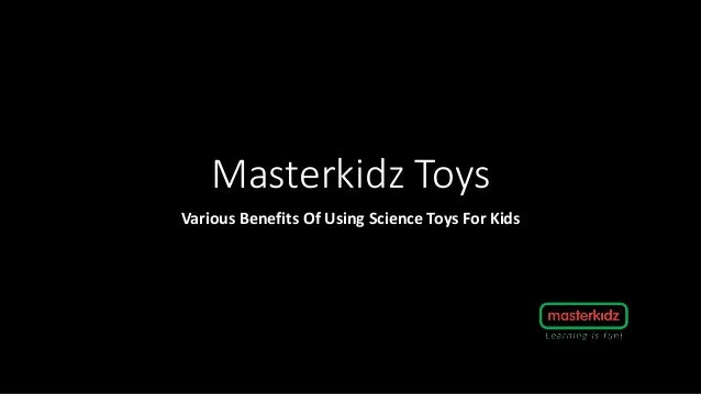 Masterkidz Toys
Various Benefits Of Using Science Toys For Kids
 