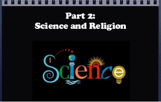 Part 2:
Science and Religion
 