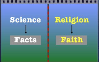 Science   Religion

Facts      Faith
 