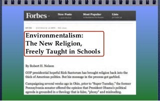 Environmentalism:
The New Religion,
Freely Taught in Schools
 
