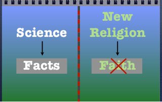 New
Science   Religion

Facts      Faith
 