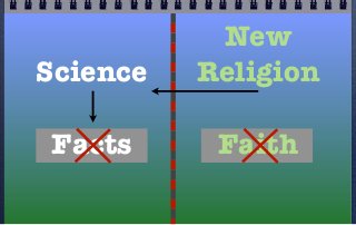New
Science   Religion

Facts      Faith
 