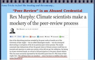 Some Tricks to fool the trusting and the unwary...

          “Peer-Review” is an Abused Credential
 