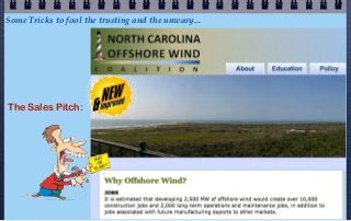 Some Tricks to fool the trusting and the unwary...




The Sales Pitch:
 