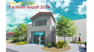 Victor Valley College 
Facilities Report 2014 
 