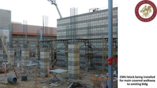 CMU block being installed
for main covered walkway
to existing bldg
 