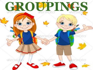 GROUPINGS
 