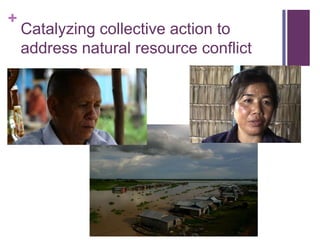 Catalyzing collective action to address natural resource conflict 