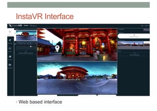 InstaVR Interface
• Web based interface
 