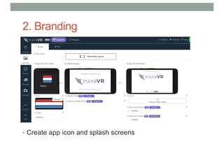 2. Branding
• Create app icon and splash screens
 