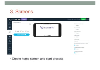 3. Screens
• Create home screen and start process
 