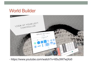 World Builder
• https://www.youtube.com/watch?v=65u3W7wjXs0
 