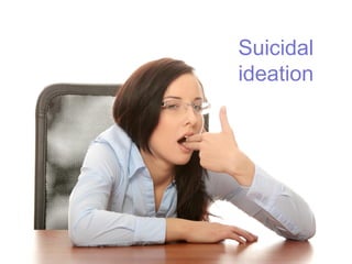Suicidal
ideation
 