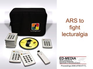 ARS to
   fight
lecturalgia




Proceedings 2008 (4709-4717).
 