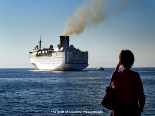 The Craft of Scientific Presentations
 