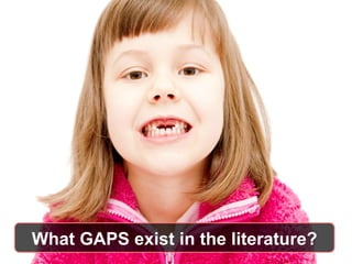 What GAPS exist in the literature?
 