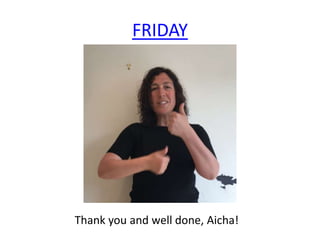 FRIDAY
Thank you and well done, Aicha!
 