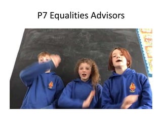 P7 Equalities Advisors
 