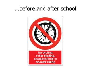 …before and after school
 