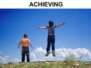 ACHIEVING
 