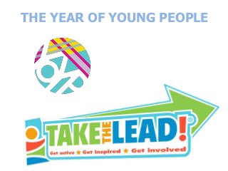 THE YEAR OF YOUNG PEOPLE
 