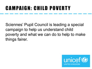 CAMPAIGN: CHILD POVERTY
Sciennes’ Pupil Council is leading a special
campaign to help us understand child
poverty and what...