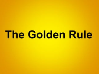 The Golden Rule
 