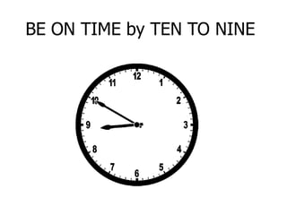BE ON TIME by TEN TO NINE
 