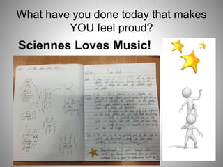 What have you done today that makes
YOU feel proud?
Sciennes Loves Music!
 