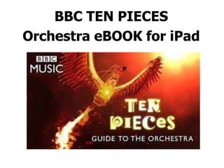 BBC TEN PIECES
Orchestra eBOOK for iPad
 