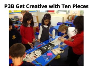 P3B Get Creative with Ten Pieces
 
