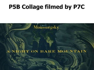 P5B Collage filmed by P7C
 