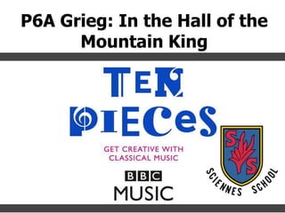 P6A Grieg: In the Hall of the
Mountain King
 