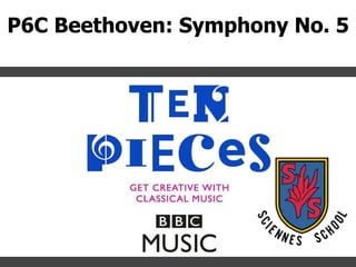 P6C Beethoven: Symphony No. 5
 